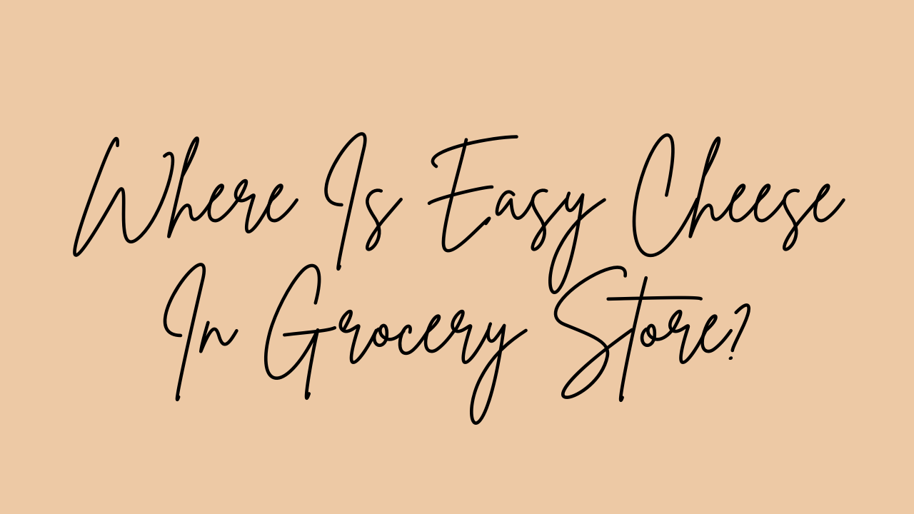 where is easy cheese in grocery store